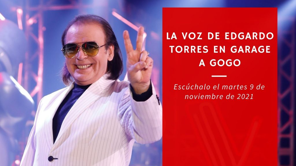 La voz de Edgardo torres en GARAGE A GOGO